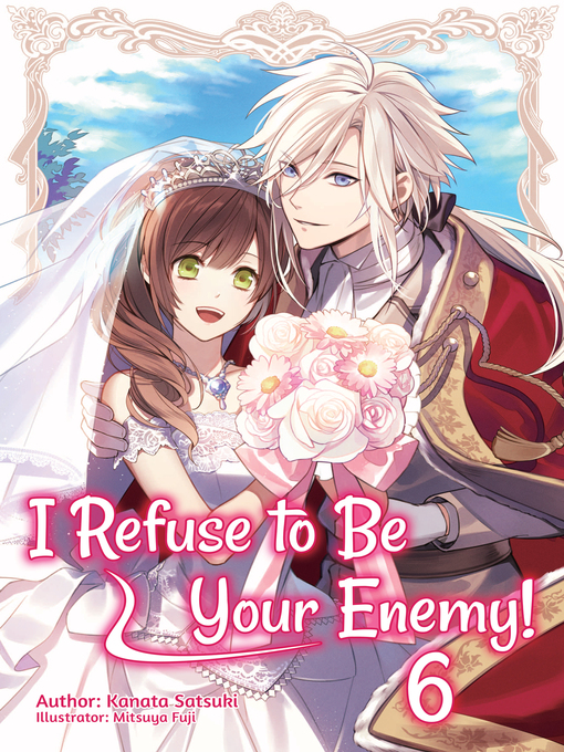 Title details for I Refuse to Be Your Enemy!, Volume 6 by Kanata Satsuki - Wait list